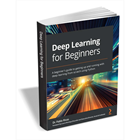 Deep Learning for Beginners ($27.99 Value) FREE for a Limited TimeDiscount