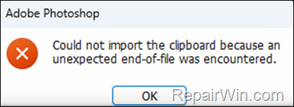 FIX: Photoshop Could not import the clipboard because an unexpected end-of-file was encountered.