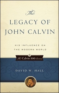 [free-ebook]-the-legacy-of-john-calvin:-his-influence-on-the-modern-world