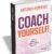 (eBook) Coach Yourself! : Increase Awareness, Change Behavior and Thrive
