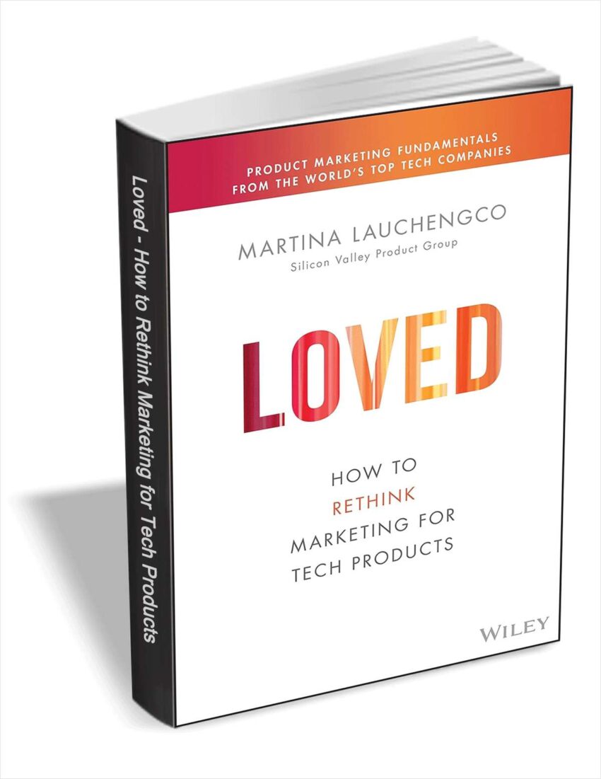 free-ebook-”-loved:-how-to-rethink-marketing-for-tech-products-“