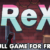 [Available Again] [PC] Free Game (ReX)